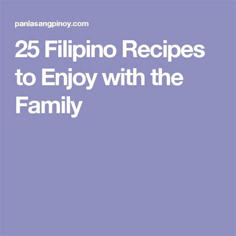 25 Filipino Recipes to Enjoy with the Family.